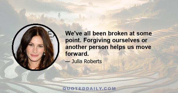 We've all been broken at some point. Forgiving ourselves or another person helps us move forward.