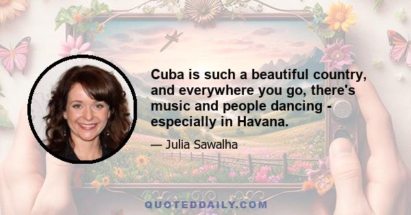 Cuba is such a beautiful country, and everywhere you go, there's music and people dancing - especially in Havana.