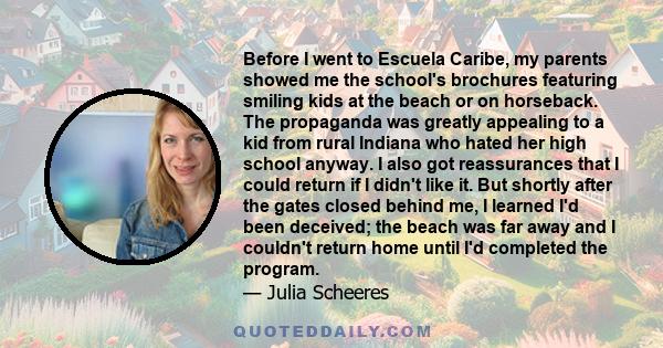 Before I went to Escuela Caribe, my parents showed me the school's brochures featuring smiling kids at the beach or on horseback. The propaganda was greatly appealing to a kid from rural Indiana who hated her high