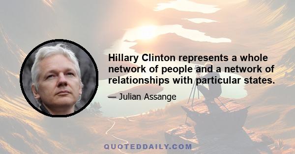 Hillary Clinton represents a whole network of people and a network of relationships with particular states.