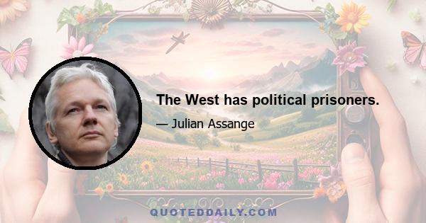 The West has political prisoners.