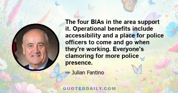 The four BIAs in the area support it. Operational benefits include accessibility and a place for police officers to come and go when they're working. Everyone's clamoring for more police presence.