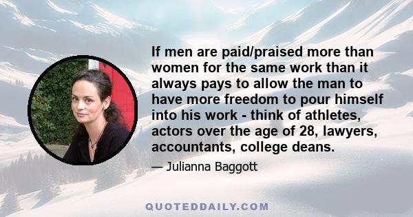 If men are paid/praised more than women for the same work than it always pays to allow the man to have more freedom to pour himself into his work - think of athletes, actors over the age of 28, lawyers, accountants,