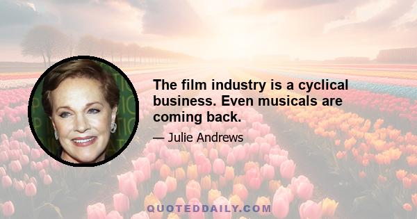 The film industry is a cyclical business. Even musicals are coming back.