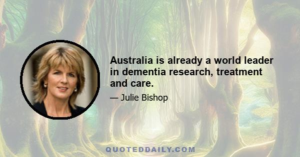 Australia is already a world leader in dementia research, treatment and care.