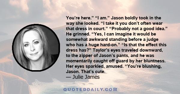 You’re here.” “I am.” Jason boldly took in the way she looked. “I take it you don’t often wear that dress in court.” “Probably not a good idea.” He grinned. “Yes, I can imagine it would be somewhat awkward standing