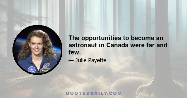 The opportunities to become an astronaut in Canada were far and few.