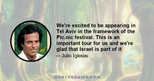 We're excited to be appearing in Tel Aviv in the framework of the Pic.nic festival. This is an important tour for us and we're glad that Israel is part of it