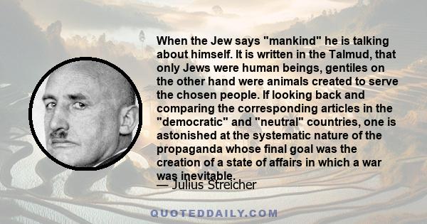 When the Jew says mankind he is talking about himself. It is written in the Talmud, that only Jews were human beings, gentiles on the other hand were animals created to serve the chosen people. If looking back and