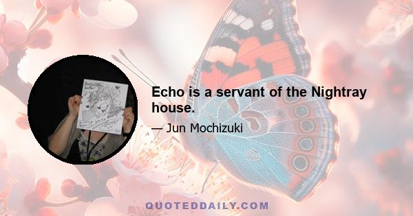 Echo is a servant of the Nightray house.