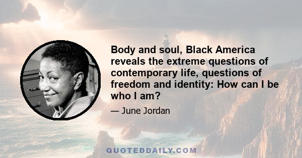 Body and soul, Black America reveals the extreme questions of contemporary life, questions of freedom and identity: How can I be who I am?