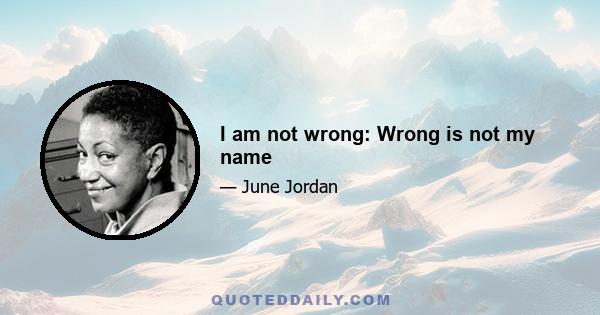 I am not wrong: Wrong is not my name