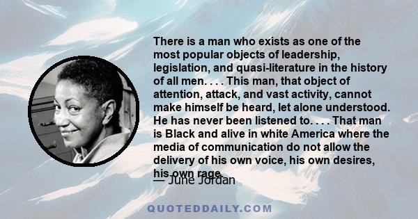 There is a man who exists as one of the most popular objects of leadership, legislation, and quasi-literature in the history of all men. . . . This man, that object of attention, attack, and vast activity, cannot make