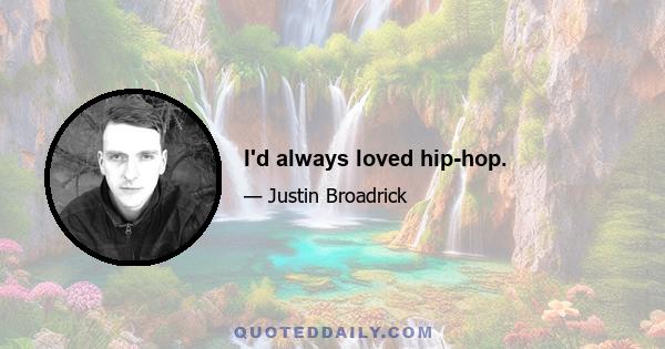 I'd always loved hip-hop.