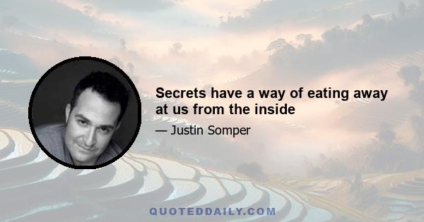 Secrets have a way of eating away at us from the inside