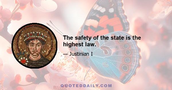 The safety of the state is the highest law.