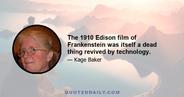 The 1910 Edison film of Frankenstein was itself a dead thing revived by technology.