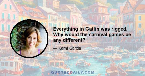 Everything in Gatlin was rigged. Why would the carnival games be any different?