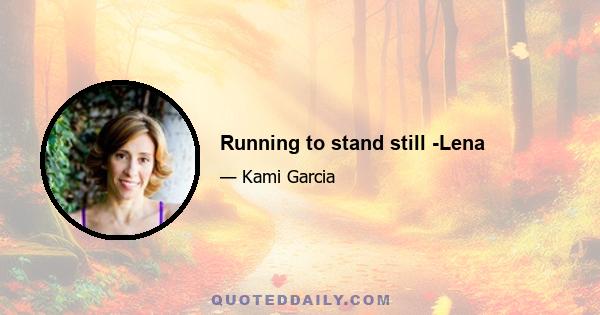 Running to stand still -Lena