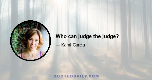 Who can judge the judge?