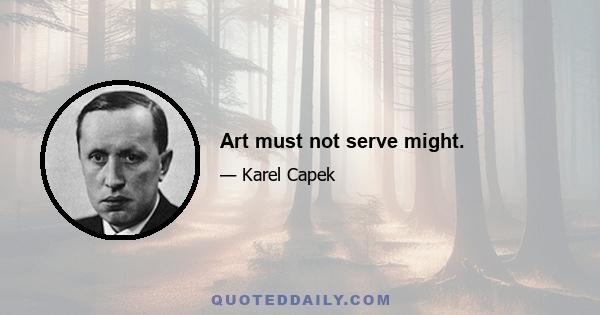 Art must not serve might.