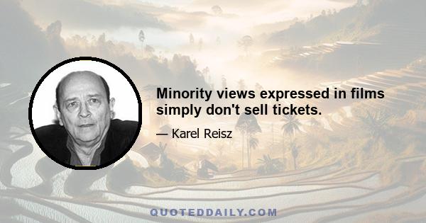 Minority views expressed in films simply don't sell tickets.