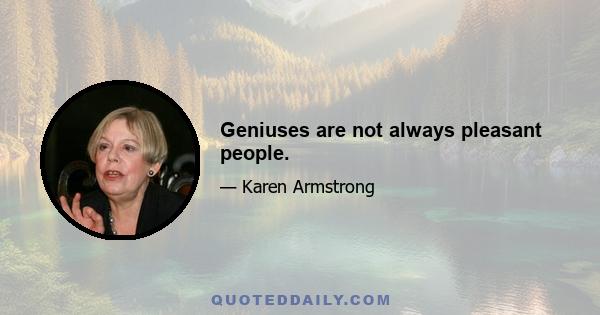 Geniuses are not always pleasant people.