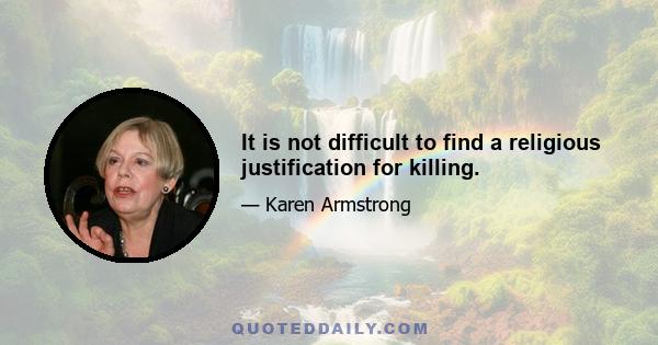 It is not difficult to find a religious justification for killing.