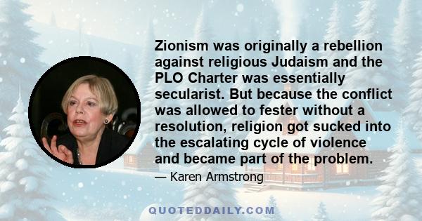 Zionism was originally a rebellion against religious Judaism and the PLO Charter was essentially secularist. But because the conflict was allowed to fester without a resolution, religion got sucked into the escalating