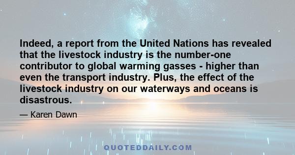 Indeed, a report from the United Nations has revealed that the livestock industry is the number-one contributor to global warming gasses - higher than even the transport industry. Plus, the effect of the livestock