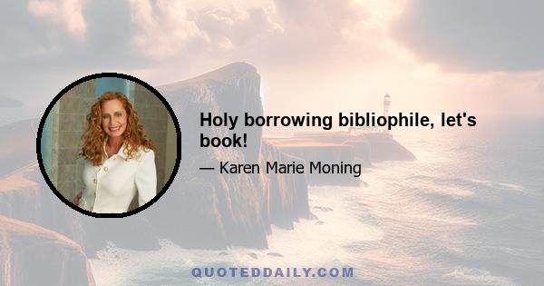 Holy borrowing bibliophile, let's book!