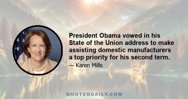 President Obama vowed in his State of the Union address to make assisting domestic manufacturers a top priority for his second term.