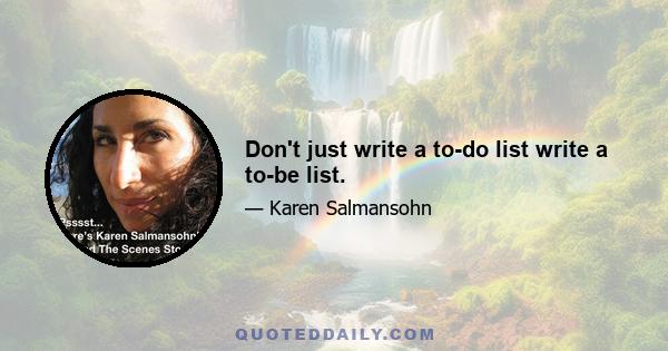 Don't just write a to-do list write a to-be list.