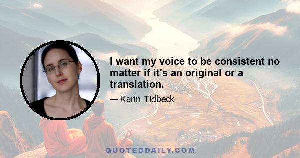 I want my voice to be consistent no matter if it's an original or a translation.