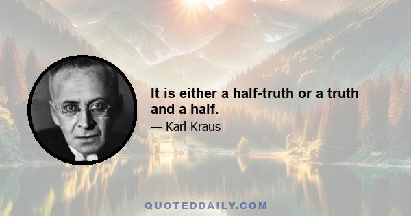 It is either a half-truth or a truth and a half.