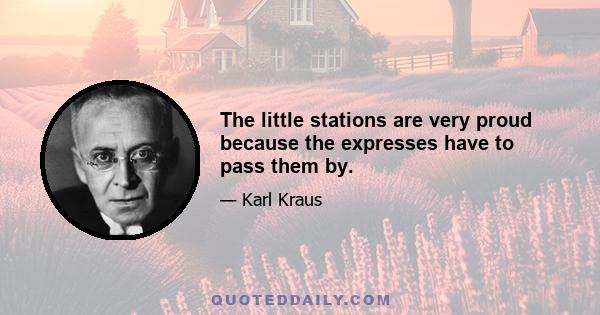 The little stations are very proud because the expresses have to pass them by.