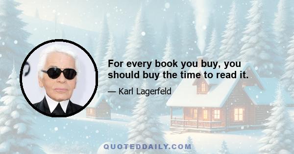 For every book you buy, you should buy the time to read it.