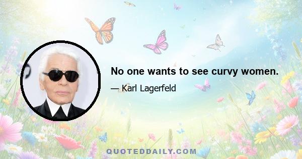 No one wants to see curvy women.