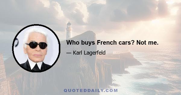 Who buys French cars? Not me.