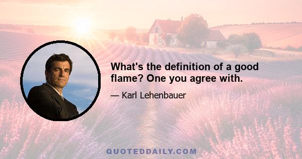 What's the definition of a good flame? One you agree with.