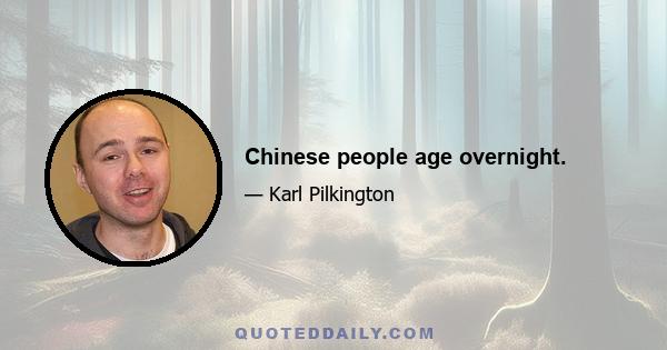 Chinese people age overnight.