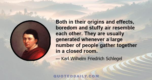 Both in their origins and effects, boredom and stuffy air resemble each other. They are usually generated whenever a large number of people gather together in a closed room.