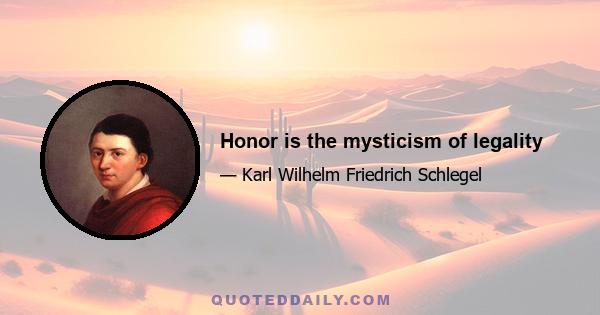 Honor is the mysticism of legality