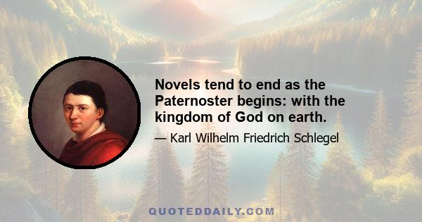 Novels tend to end as the Paternoster begins: with the kingdom of God on earth.