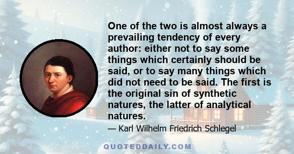 One of the two is almost always a prevailing tendency of every author: either not to say some things which certainly should be said, or to say many things which did not need to be said. The first is the original sin of