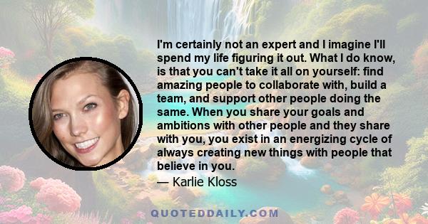 I'm certainly not an expert and I imagine I'll spend my life figuring it out. What I do know, is that you can't take it all on yourself: find amazing people to collaborate with, build a team, and support other people