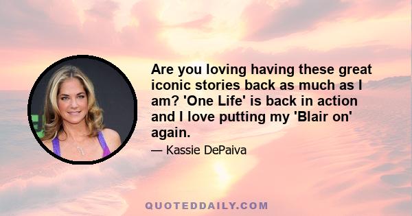 Are you loving having these great iconic stories back as much as I am? 'One Life' is back in action and I love putting my 'Blair on' again.