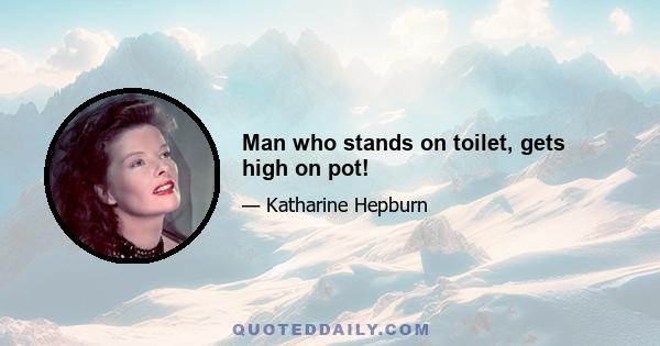 Man who stands on toilet, gets high on pot!