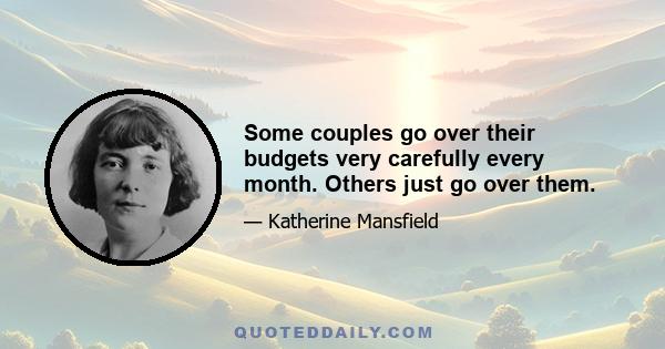 Some couples go over their budgets very carefully every month. Others just go over them.