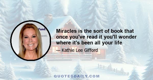 Miracles is the sort of book that once you've read it you'll wonder where it's been all your life